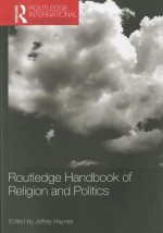 Routledge Handbook of Religion and Politics - Jeffrey Haynes