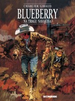 Blueberry: Na tragu Navajosa - Jean-Michel Charlier, Jean Giraud, Vlatko Ćesić