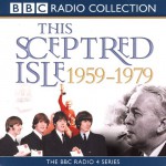 This Sceptred Isle: The Twentieth Century: Vol 4: 1959-1979 (BBC Radio Collection) - Christopher Lee, Anna Massey, Robert Powell