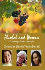 Alcohol And Women: Creating A Safer Lifestyle - Christopher Gilson, Virginia Bennett