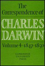 The Correspondence of Charles Darwin: Volume 4, 1847 1850 - Frederick Burkhardt, Sydney Smith, Frederick H. Burkhardt