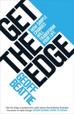 Get the Edge: How Simple Changes Will Transform Your Life - Geoffrey Beattie