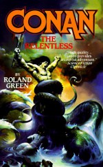 Conan the Relentless - Roland J. Green