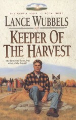 Keeper of the Harvest - Lance Wubbels