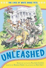 Unleashed: The Lives of White House Pets - The Kennedy Center, Ard Hoyt, Ronald Kidd