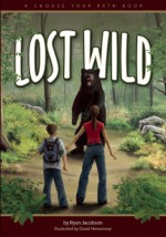 Lost in the Wild: A Choose Your Path Book - Ryan Jacobson, David Hemenway