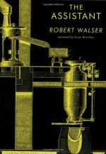 The Assistant - Robert Walser, Susan Bernofsky