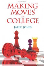 Making Moves in College - Jared Jones