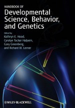 Handbook of Developmental Science, Behavior, and Genetics - Kathryn E. Hood, Carolyn Tucker Halpern, Gary Greenberg, Richard M. Lerner