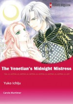 The Venetian's Midnight Mistress (Harlequin comics) - Carole Mortimer, Yuko Ichiju