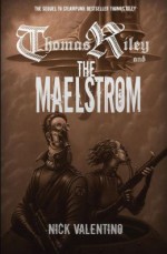 Thomas Riley and the Maelstrom - Nick Valentino