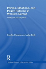 Parties, Elections, and Policy Reforms in Western Europe: Voting for Social Pacts - Kerstin Hamann, John Kelly