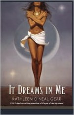 It Dreams in Me - Kathleen O'Neal Gear