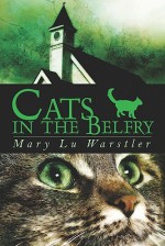 Cats in the Belfry - Mary Lu Warstler