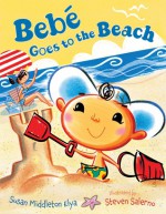 Bebé Goes to the Beach - Susan Middleton Elya, Steven Salerno
