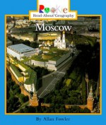 Moscow (Rookie Read-About Geography) - Allan Fowler