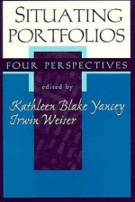 Situating Portfolios - Kathleen Yancey, Yancy, Kathleen B. Yancy