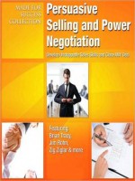 Persuasive Selling and Power Negotiation: Develop Unstoppable Sales Skills and Close ANY Deal - Brian Tracy, Zig Ziglar, Dianna Booher