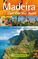 Reiseführer Madeira - Zeit für das Beste: Highlights, Geheimtipps, Wohlfühladressen auf Portugals Inselparadies. Mit Funchal, Sao Vicente uvm. 288 Seiten mit über 400 Fotos (German Edition) - Holger Leue, Dagmar Kluthe