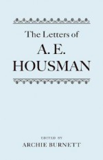 The Letters of A. E. Housman - A.E. Housman