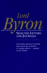 Lord Byron: Selected Letters and Journals, - George Gordon Byron, Leslie A. Marchand