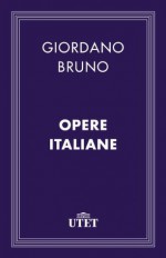 Opere italiane (Italian Edition) - Giordano Bruno