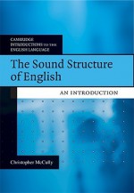 The Sound Structure of English: An Introduction (Cambridge Introductions to the English Language) - Chris Mccully