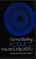 Kosmos Valmiiksi Kirjoitettu: Valitut Runot - Gunnar Björling, Bo Carpelan, Tuomas Anhava