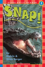 Snap! A Book About Alligators And Crocodiles (level 3) (Hello Reader) - Melvin A. Berger, Gilda Berger