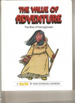 The Value of Adventure: The Story of Sacagawea - Ann Donegan Johnson, Steve Pileggi