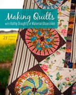 Making Quilts with Kathy Doughty of Material Obsession - Kathy Doughty