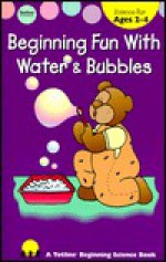 Beginning Fun with Water & Bubbles - Gayle Bittinger