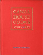 Canal House Cooks Every Day - Melissa Hamilton, Christopher Hirsheimer