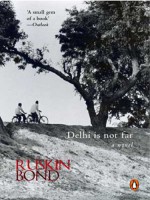 Delhi Is Not Far - Ruskin Bond