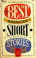 The Best American Short Stories 1964 - Martha Foley, Vera Randal, Harvey Swados, Daniel Curley, May Dikeman, William Humphrey, William Eastlake, Robert Penn Warren, Shirley Jackson, William Goyen, Paul Horgan, Edith Konecky, Bernard Malamud, David Burnett, Carson McCullers, Virginia Moriconi, Frieda Arkin, Ri