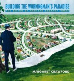 Building The Workers Paradise - Margaret Crawford