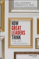 Reframing Leadership: The Leader's Guide to the Four Dimensions of Organizational Life - Lee G. Bolman