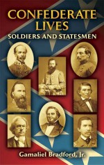 Confederate Lives: Soldiers and Statesmen - Gamaliel Bradford