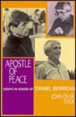 Apostle of Peace: Essays in Honor of Daniel Berrigan - John Dear