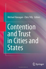 Contention and Trust in Cities and States - Michael Hanagan, Chris Tilly