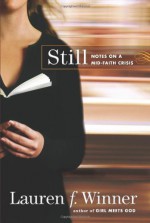 Still: Notes on a Mid-Faith Crisis - Lauren F. Winner