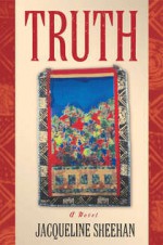 Truth : A Novel - Jacqueline Sheehan