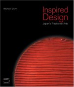 Inspired Design: Japan's Traditional Arts - Michael Dunn