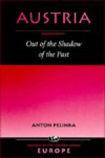 Austria: Out Of The Shadow Of The Past - Anton Pelinka