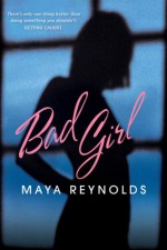 Bad Girl - Maya Reynolds