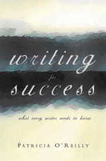 Writing for Success - Patricia O'Reilly