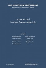 Actinides and Nuclear Energy Materials: Volume 1444 - D. Anderson, C Booth, P C Burns, R Caciuffo, R Devanathan, T Durakiewicz, M Stan, V Tikare, S W Yu