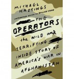 The Operators: The Wild and Terrifying Inside Story of America's War in Afghanistan - Michael Hastings