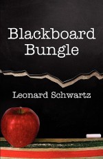 Blackboard Bungle - Leonard Schwartz