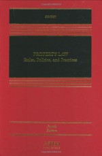 Property Law: Rules, Policies, and Practices, Fourth Edition - Joseph William Singer